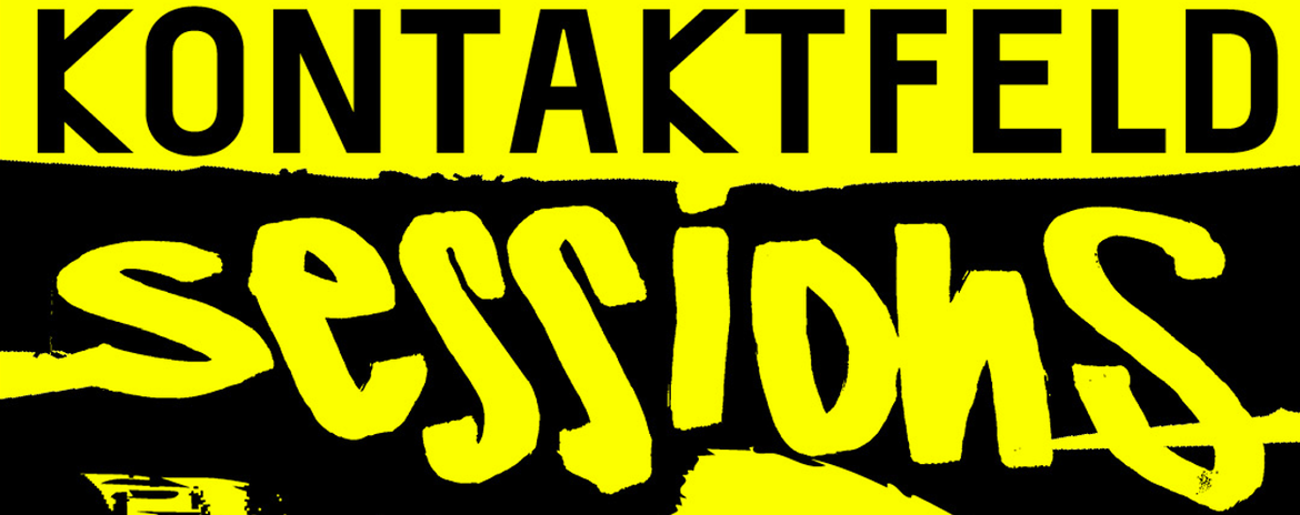 KONTAKTFELD  Sessions #1